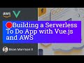 Building a Serverless To Do App with Vue and AWS