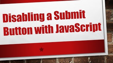 Disabling a Submit Button with JavaScript