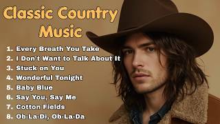 Stuck On You, Wonderful Tonight, Cotton Fields, Baby Blue | Classic Country Music | 60s 70s 80s Hits