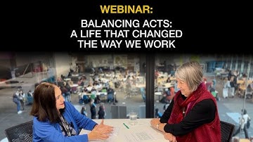 Webinar - Balancing acts: A life that changed the way we work