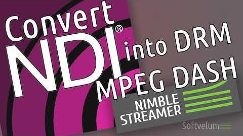 Convert NDI into DRM-protected MPEG-DASH via Nimble Streamer