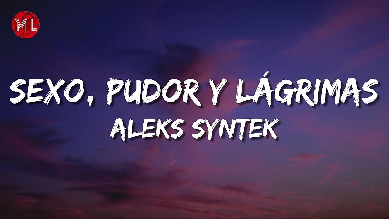 Watch Aleks Syntek - Sexo, Pudor Y Lágrimas (Letra / Lyrics) on YouTube Watch Aleks Syntek - Sexo, Pudor Y Lágrimas (Letra / Lyrics) on YouTube