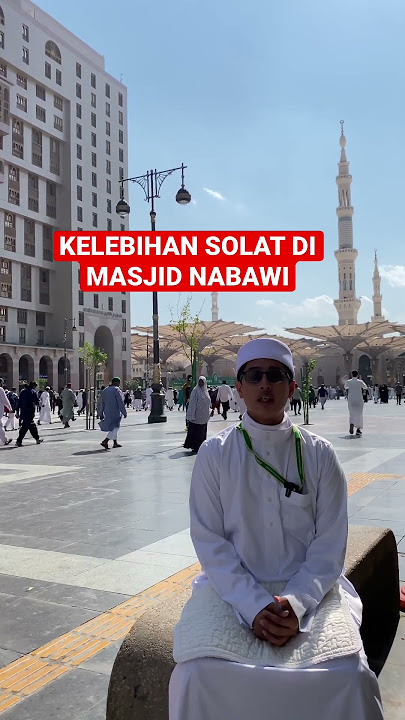 KELEBIHAN SOLAT DI MASJID NABAWI