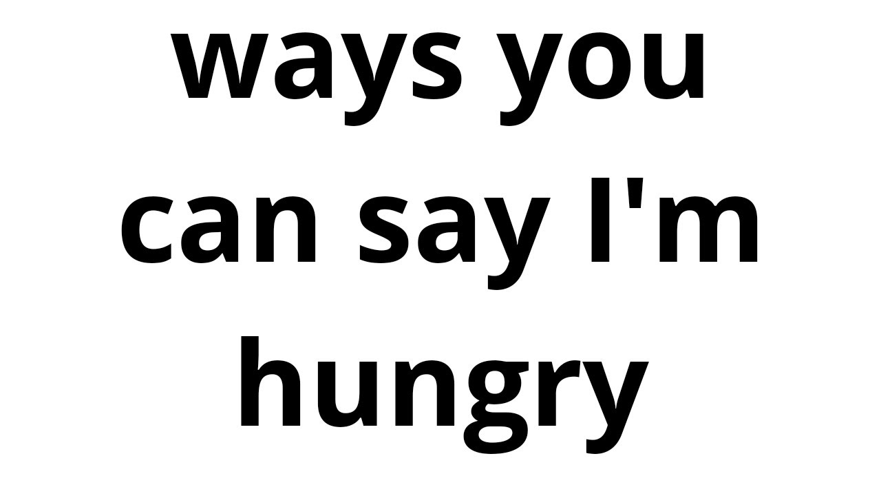 Ways You Can Say I Am Hungry English Afsoomaali Ku Baro Casharka 5aad