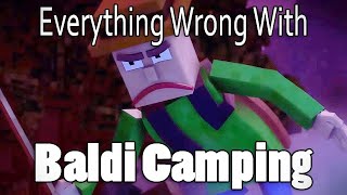 Everything Wrong With Baldi Camping In 15 Minutes or Less (REUPLOADED)
