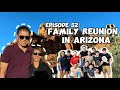 Ep 52: Family Reunion in Arizona | Bonoy &amp; Pinty Gonzaga