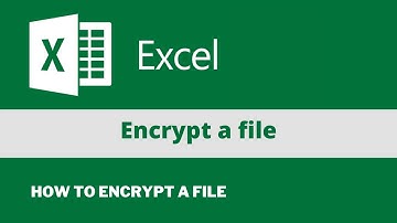 How to encrypt a file - Microsoft Excel