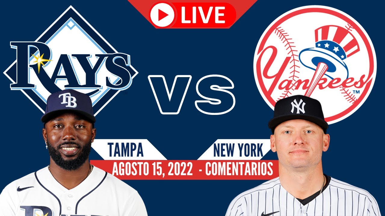Rays de Tampa Bay vs Yankees de Nueva York En vivo Comentarios