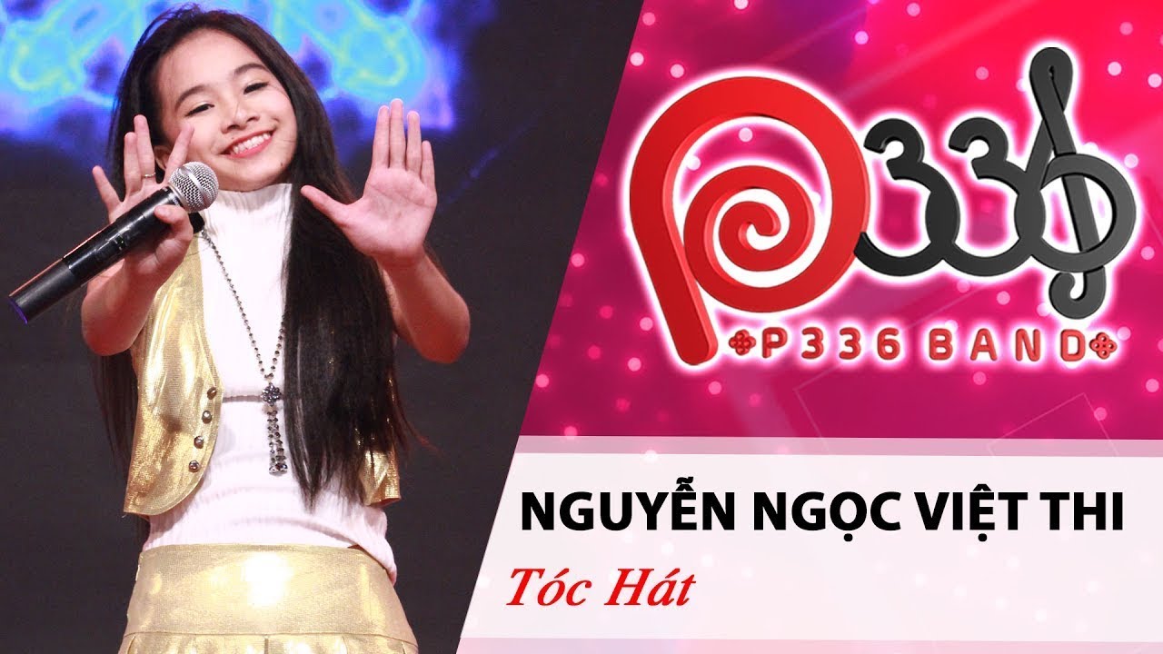 DỰ ÁN P336 | Nguyễn Ngọc Việt Thi - Tóc Hát 💃