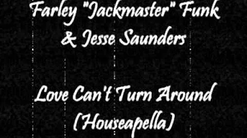 Farley "Jackmaster" Funk & Jesse Saunders - Love Can't Turn Around (Houseapella)