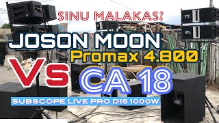 Joson Moon Promax 4.800 Vs Ca18  Ubusan ng lakas | Sinu matibay? At Quality ? Live Pro D15 1000w