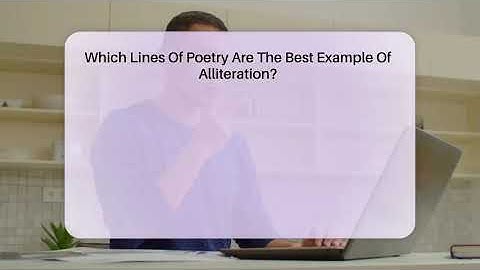 Which Lines Of Poetry Are The Best Example Of Alliteration? - The Language Library