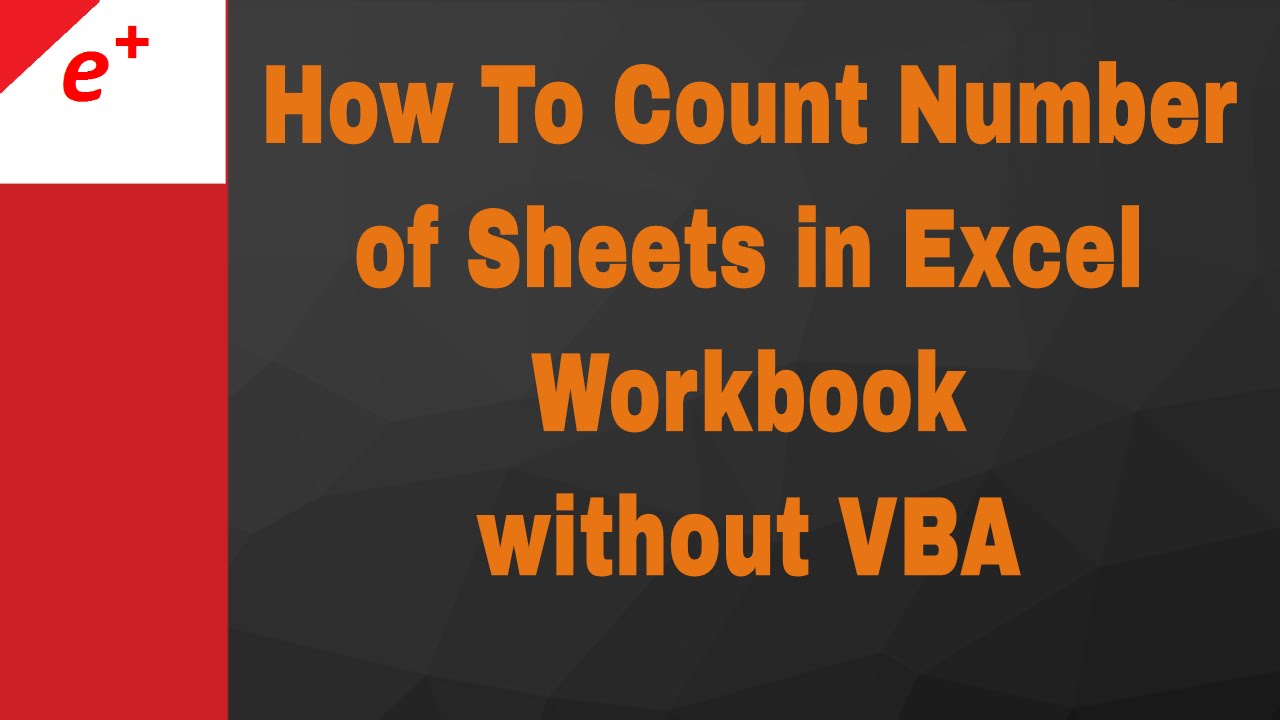 Count Number Of Worksheets In A Workbook Without Vba