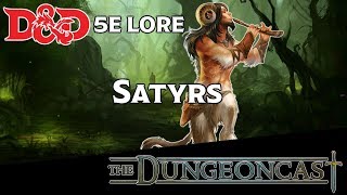 Satyrs | D&D Monster Lore | The Dungeoncast Ep.134