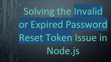 Solving the Invalid or Expired Password Reset Token Issue in Node.js