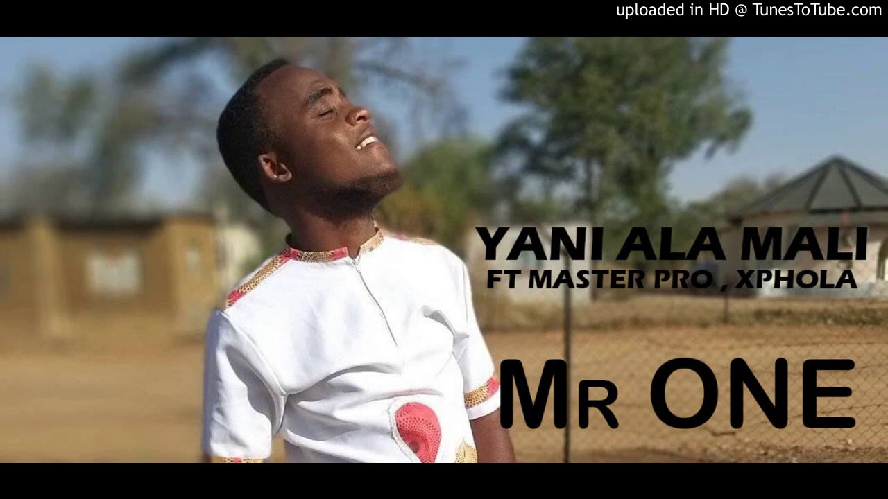 Mr One Yani ala mali ft Master Pro & Xphola YouTube