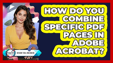 How Do You Combine Specific PDF Pages In Adobe Acrobat? - Design Tool Unlocked