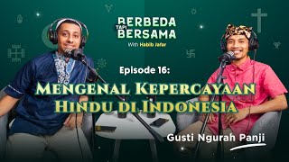 Mengenal Kepercayaan Hindu di Indonesia | Berbeda Tapi Bersama Eps 16 (Gusti Ngurah Panji)