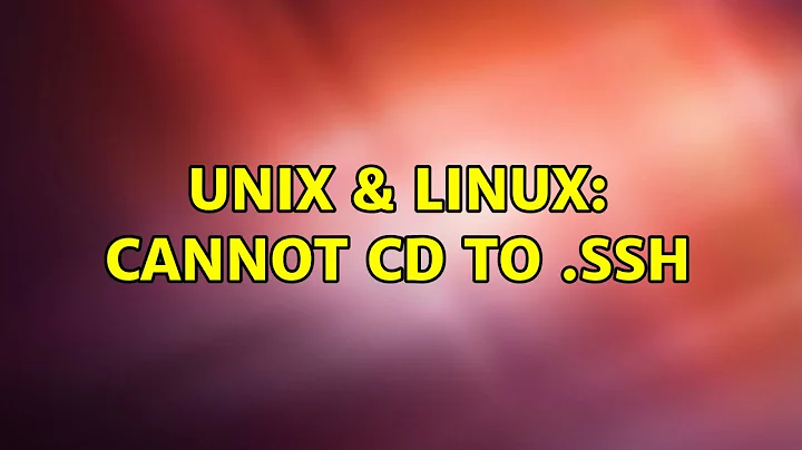 Unix & Linux: Cannot cd to .ssh