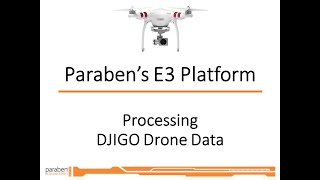 Processing DJIGo Data inside the E3 Platform