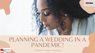PLANNING A DESTINATION WEDDING IN A PANDEMIC | PREGNANT AND POPPIN #POSTPARTUM | I #BiancaIngram