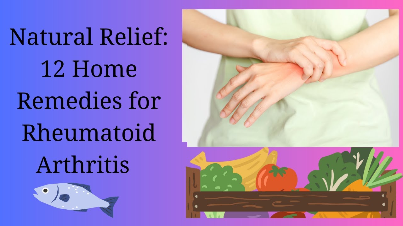 Natural Relief Home Remedies for Rheumatoid Arthritis YouTube