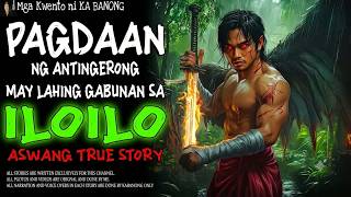 PAGDAAN NG ANTINGERONG MAY LAHING GABUNAN SA ILOILO ｜ Kwentong Aswang ｜ True Story
