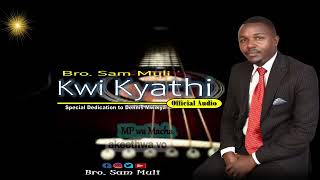 Kwi Kyathi Bro Samuel Muli
