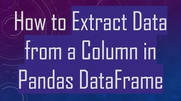 How to Extract Data from a Column in Pandas DataFrame