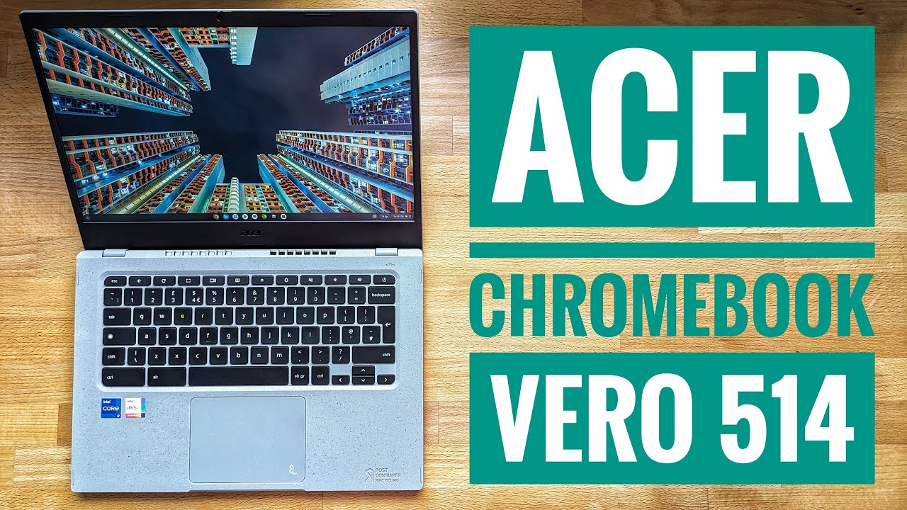 Acer Chromebook Vero 514 Review: Even Better in 2024 with the