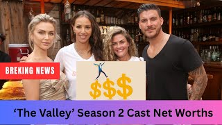 ‘The Valley’ Season 2 Cast Net Worths