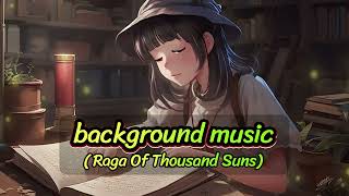 background music [ Raga Of Thousand Suns ]