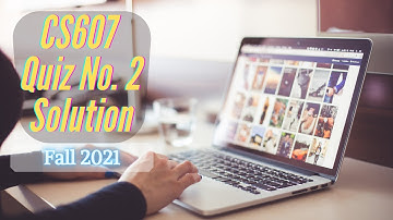 CS607 Quiz No. 2 Solution Fall 2021