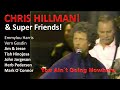 Chris Hillman & Super Friends - You Ain´t Going Nowhere