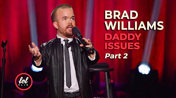 Brad Williams Daddy Issues • Part 2 | LOLflix
