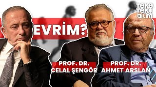 Evrim?  Prof. Dr. Celal Şengör & Prof. Dr. Ahmet Arslan & Fatih Altaylı  Teke Tek Bilim