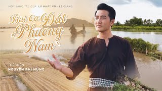 BÀI CA ĐẤT PHƯƠNG NAM | MV | NGUYỄN PHI HÙNG |