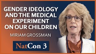 Miriam Grossman | Gender Ideology and the Medical Experiment on our Children | NatCon 3 Miami