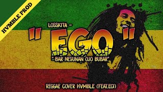 EGO - LOSSKITA REGGAE COVER HVMBLE (feat.Eci)