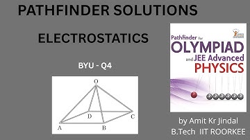 PATHFINDER SOLUTIONS || ELECTROSTATICS || BYU Q 4 || BUILD YOUR UNDERSTANDING