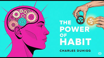The Power of Habit by Charles Duhigg: Key Insights in Three Minutes