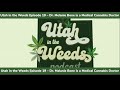 Dr. Melanie Bone is a Medical Cannabis Doctor | Utah in the Weeds Episode #19