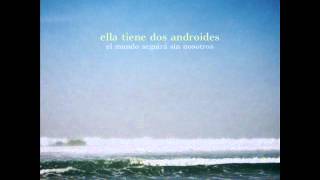 Video thumbnail of "Ella tiene dos androides - 26"