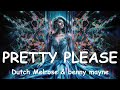 Dutch melrose  benny mayne  pretty please lyrics 