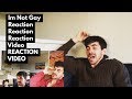 I&#39;m Not Gay reaction reaction reaction video - REACTION VIDEO