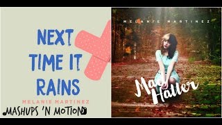 Video thumbnail of "Mad Hatter x Next Time It Rains | MASHUP - Melanie Martinez"