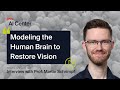 Modeling the Human Brain to Restore Vision / With Prof. Martin Schrimpf