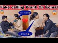 Fake calling prank on komal        me komal
