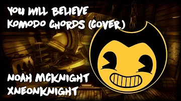 You Will Believe - Komodo Chords (Cover) - Noah McKnight, xNeonKnight
