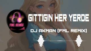 DJ AKMAN - GİTTİĞİN HER YERDE (FML REMİX) #trend #trendmusic #trendpopsong Resimi